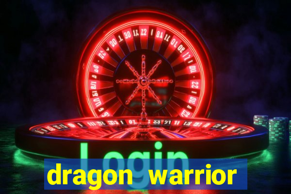 dragon warrior legend champion dinheiro infinito